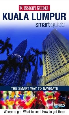 Insight Guides: Kuala Lumpur Smart Guide