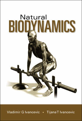 Natural Biodynamics - Vladimir G Ivancevic, Tijana T Ivancevic