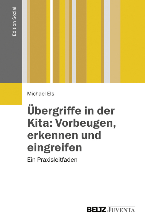 &Uuml;bergriffe in der Kita: Vorbeugen, erkennen und eingreifen - Michael Els