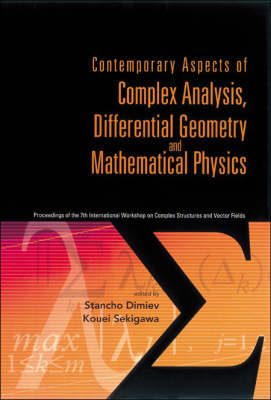 Contemporary Aspects Of Complex Analysis, Differential Geometry And Mathematical Physics - Procs Of The 7th Int'l Workshop On Complex Structures And Vector Fields - 