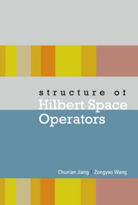 Structure Of Hilbert Space Operators - Chunlan Jiang, Zongyao Wang
