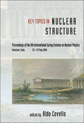 Key Topics In Nuclear Structure - Proceedings Of The 8th International Spring Seminar On Nuclear Physics - 
