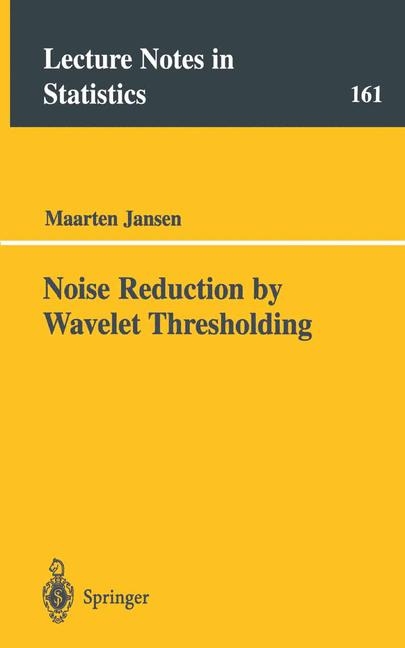 Noise Reduction by Wavelet Thresholding -  Maarten Jansen