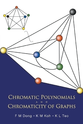 Chromatic Polynomials And Chromaticity Of Graphs - Fengming Dong, Khee-Meng Koh, Kee L Teo