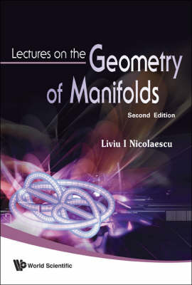 Lectures On The Geometry Of Manifolds (2nd Edition) - Liviu I Nicolaescu