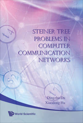 Steiner Tree Problems In Computer Communication Networks - Ding-Zhu Du, Xiaodong Hu
