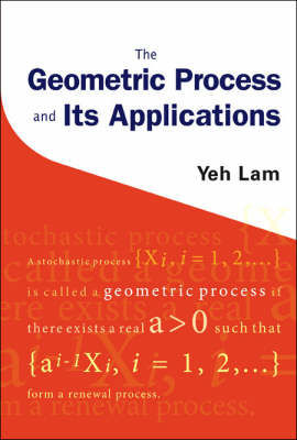 Geometric Process And Its Applications, The - Yeh Lam