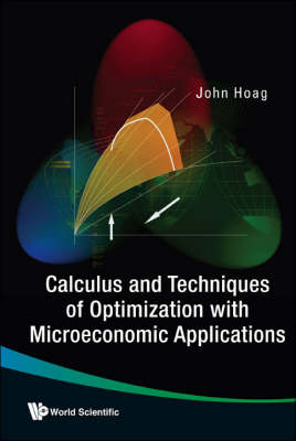 Calculus And Techniques Of Optimization With Microeconomic Applications - John H Hoag