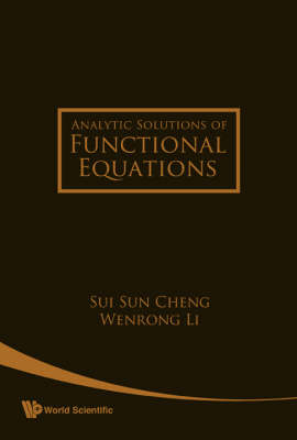 Analytic Solutions Of Functional Equations - Sui Sun Cheng, Wenrong Li