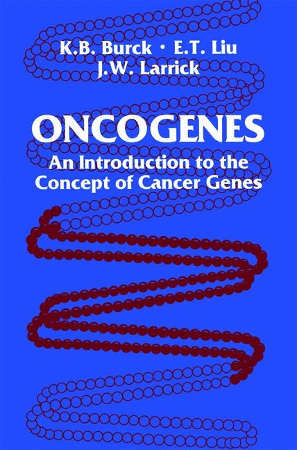 Oncogenes -  Kathy B. Burck,  James W. Larrick,  Edison T. Liu