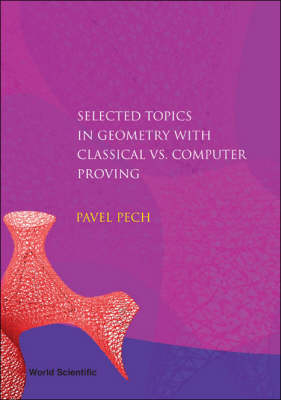 Selected Topics In Geometry With Classical Vs. Computer Proving - Pavel Pech