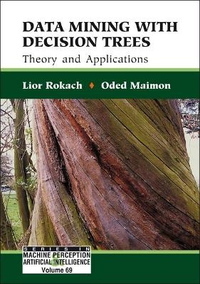 Data Mining With Decision Trees: Theory And Applications - Lior Rokach, Oded Z Maimon