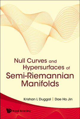 Null Curves And Hypersurfaces Of Semi-riemannian Manifolds - Krishan L Duggal, Ho Jin Dae
