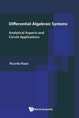Differential-algebraic Systems: Analytical Aspects And Circuit Applications - Ricardo Riaza