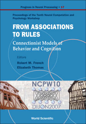 From Association To Rules: Connectionist Models Of Behavior And Cognition - Proceedings Of The Tenth Neural Computation And Psychology Workshop - 