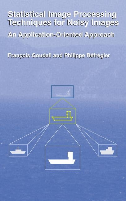 Statistical Image Processing Techniques for Noisy Images -  Francois Goudail,  Phillipe Refregier