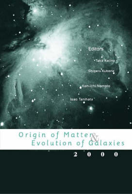 Origin Of Matter And Evolution Of Galaxies 2000, Proceedings Of The International Symposium
