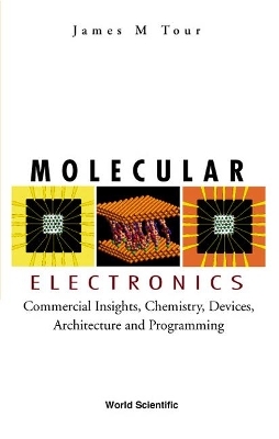 Molecular Electronics: Commercial Insights, Chemistry, Devices, Architecture, And Programming