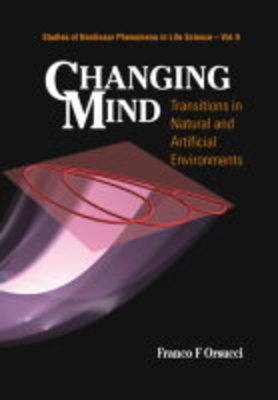 Changing Mind: Transitions In Natural And Artificial Environments - Franco F Orsucci