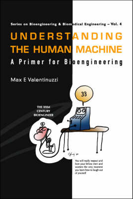 Understanding The Human Machine: A Primer For Bioengineering - Max E Valentinuzzi