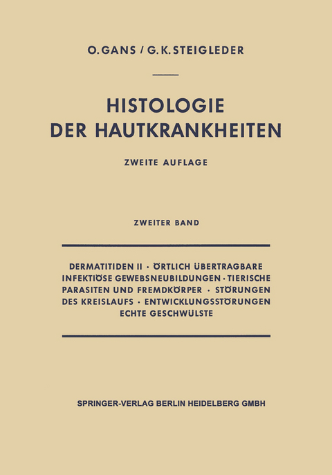 Dermatitiden II &middot; &Ouml;rtlich &Uuml;bertragbare Infekti&ouml;se Gewebsneubildungen &middot; Tierische Parasiten und Fremdk&ouml;rper &middot; St&ouml;rungen des Kreislaufs &middot; Entwicklungsst&ouml;rungen Echte Geschw&uuml;lste - Oscar Gans, Gerd-Klaus Steigleder