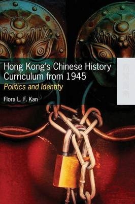 Hong Kong′s Chinese History Curriculum from 1945 – Politics and Identity