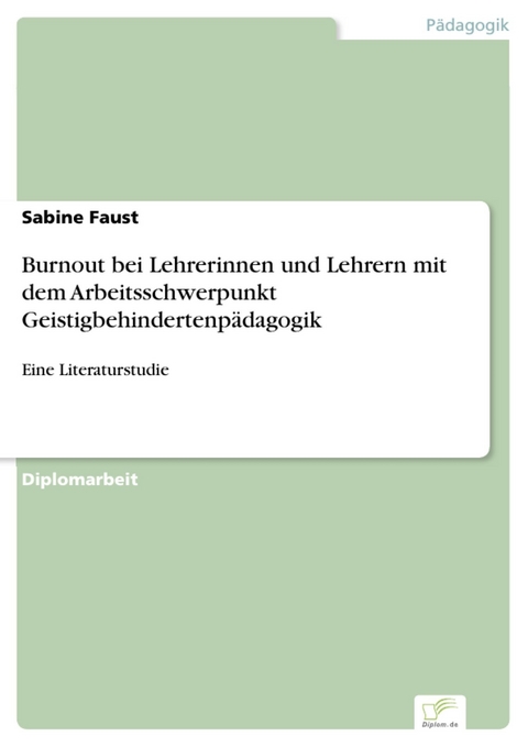 Burnout bei Lehrerinnen und Lehrern mit dem Arbeitsschwerpunkt Geistigbehindertenp&auml;dagogik -  Sabine Faust