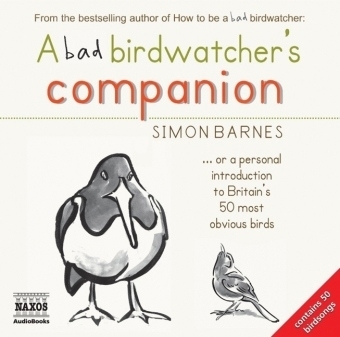 A Bad Birdwatcher's Companion - Simon Barnes