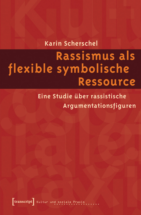 Rassismus als flexible symbolische Ressource -  Karin Scherschel