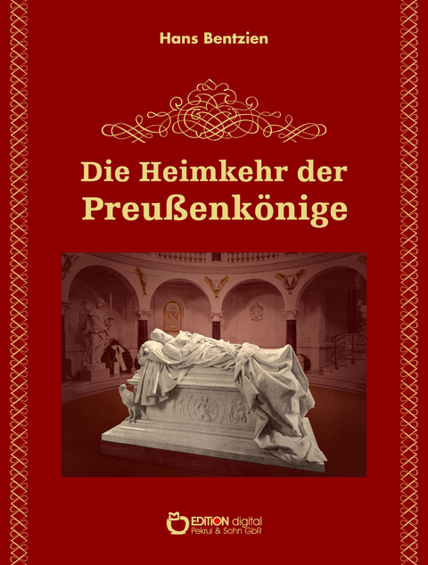 Die Heimkehr der Preu&szlig;enk&ouml;nige - Hans Bentzien
