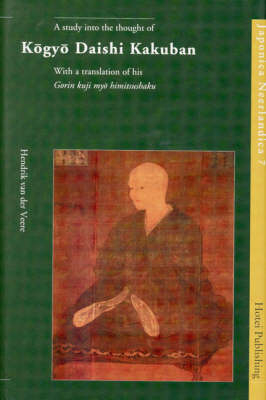 A Study into the Thought of Kōgyō Daishi Kakuban - Henny van der Veere