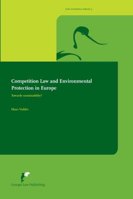 Competition Law and Environmental Protection in Europe - Hans Vedder