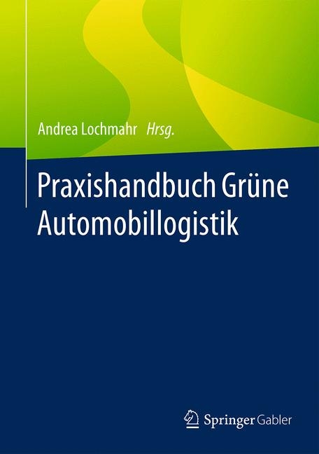 Praxishandbuch Gr&uuml;ne Automobillogistik - 