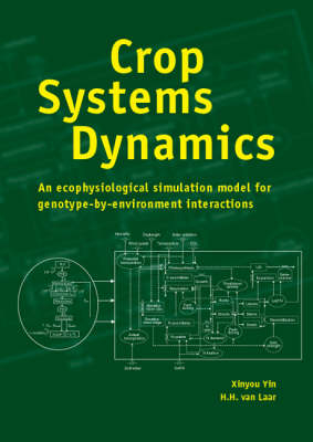 Crop Systems Dynamics - Yin Xinyou, H.H. van Laar