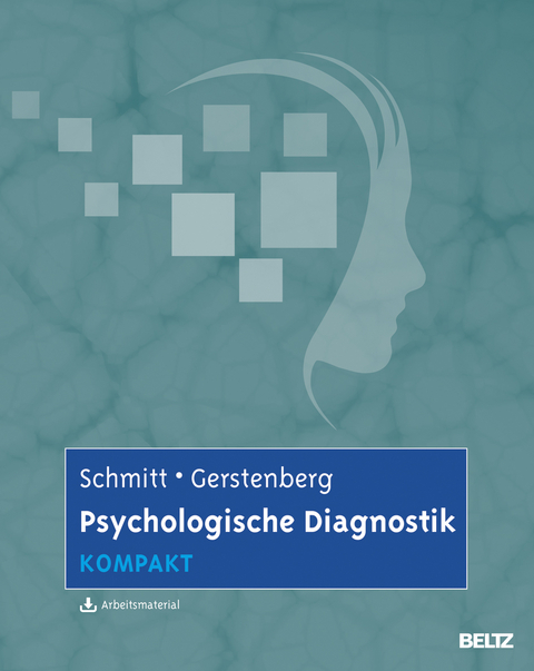 Psychologische Diagnostik kompakt - Manfred Schmitt, Friederike Gerstenberg