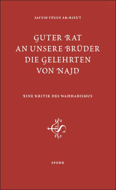 Guter Rat an unsere Br&uuml;der, die Gelehrten von Najd - Sayyid Y ar-Rif&acirc;&lsquo;&icirc;