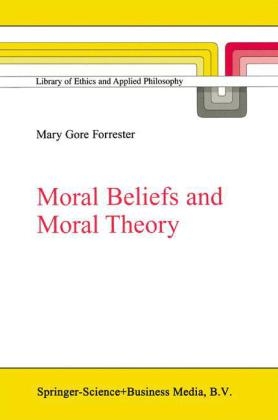 Moral Beliefs and Moral Theory -  M.G. Forrester