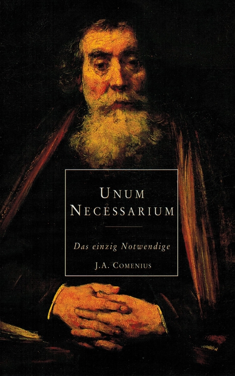 Unum Necessarium - Das einzig Notwendige - Johann Amos Comenius