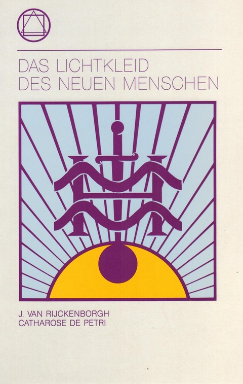 Das Lichtkleid des neuen Menschen - Jan van Rijckenborgh, Catharose de Petri