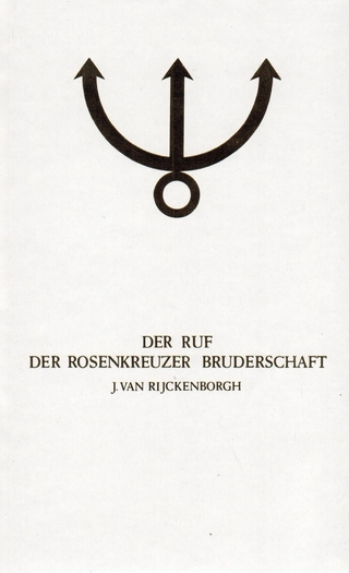 Manifeste der Rosenkreuzer Bruderschaft / Der Ruf der Rosenkreuzer Bruderschaft
