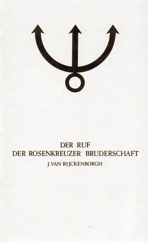 Manifeste der Rosenkreuzer Bruderschaft / Der Ruf der Rosenkreuzer Bruderschaft - Jan van Rijckenborgh