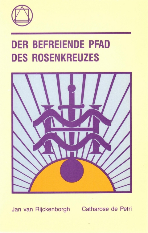 Der befreiende Pfad des Rosenkreuzes - Jan van Rijckenborgh, Catharose de Petri