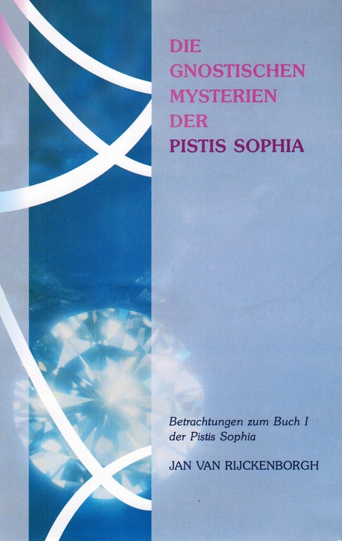 Die gnostischen Mysterien der Pistis Sophia - Jan van Rijckenborgh