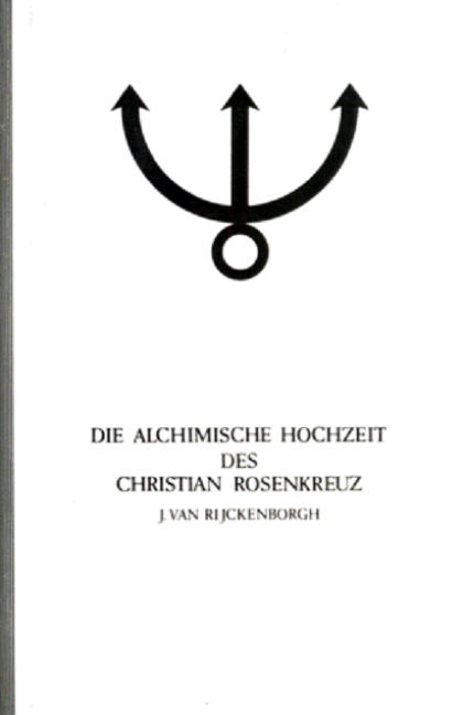 Die alchimische Hochzeit des Christian Rosenkreuz - Jan van Rijckenborgh