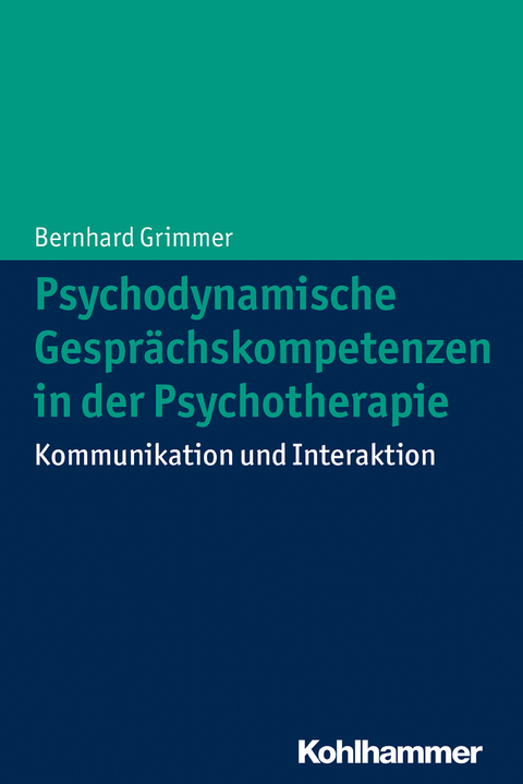 Psychodynamische Gespr&auml;chskompetenzen in der Psychotherapie - Bernhard Grimmer