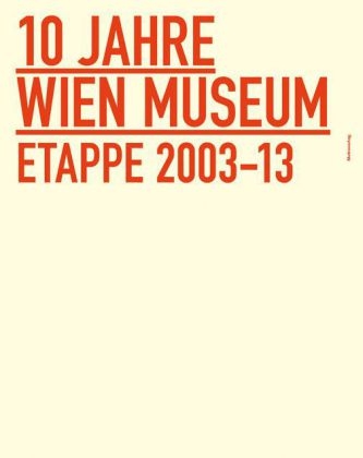 10 Jahre Wien Museum - Wolfgang Kos, Peter Stuiber