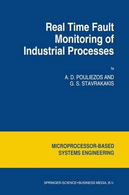 Real Time Fault Monitoring of Industrial Processes -  A.D. Pouliezos,  George S. Stavrakakis