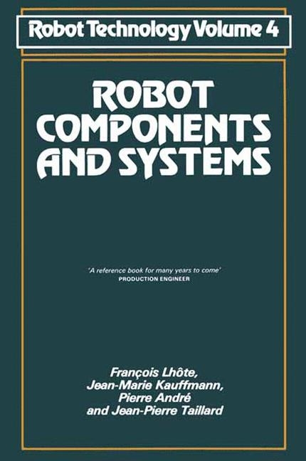 Robot Components and Systems -  Pierre Andre,  Jean-Marie Kauffmann,  Francois Lhote,  Jean-Pierre Taillard