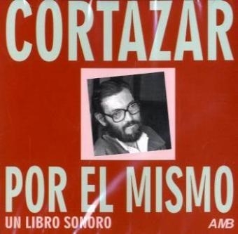 Cortazar Por El Mismo - Julio Cortazar