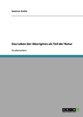 Das Leben der Aborigines als Teil der Natur